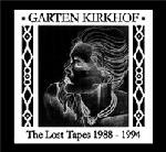 Garten Kirkhof "The Lost Tapes 1988-1994"