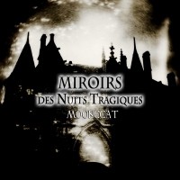 Moonccat "Miroirs Des Nuits Tragiques"