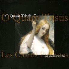 O Quam Tristis "Les Chants Funestes"